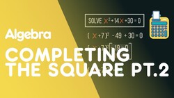 Completing the Square - Part 2 Instructional Video