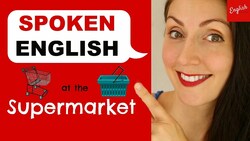 Spoken English: Supermarket Instructional Video