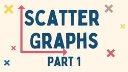 Scatter Graphs Introduction Instructional Video
