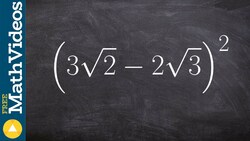 Simplifying a radical binomial squared by using foil, (3sqrt(2) - 2sqrt(3))^2 Instructional Video