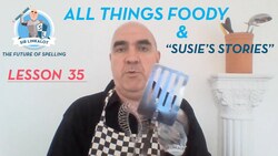 Spelling Lesson 35–All Things Foody & ’Susie’s Stories’ (Sir Linkalot Time!) Instructional Video