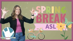 20 ASL Signs For Spring Break With Kate & Lane Instructional Video