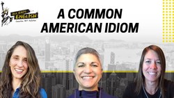 Common American Idiom - All Ears English Podcast Bonus: A Special Group Episode Instructional Video