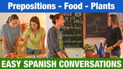 Learn Basic Spanish | Easy Spanish Conversations | Prepositions - Food - Plants Instructional Video