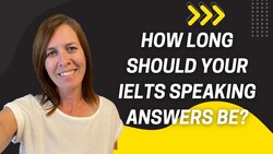 How Long Should Your IELTS Speaking Answers Be? Instructional Video