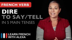 Dire (to say/tell) in 5 Main French Tenses Instructional Video