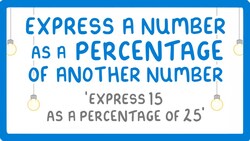 GCSE Maths - How to Express One Number as a Percentage of Another #97 Instructional Video