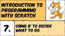 Introduction to Selection and If Statements in Scratch Programming Instructional Video