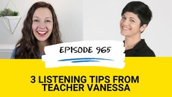 IELTS Energy Podcast 965: Teacher Vanessa Shares 3 Tips for Loving Listening Instructional Video