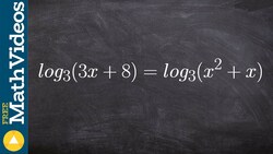Applying the equality of logarithms to solve an equation, log3 (3x + 8) = log3 (x^2 + x) Instructional Video