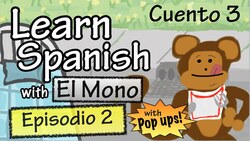 Learn Spanish with "El Mono" - Story 3 - Episode 2 (Basic) - With Pop Ups! Instructional Video