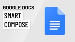 Using Smart Compose in Google Docs: Tips and Privacy Information Instructional Video