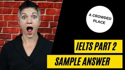 IELTS Part 2 Sample Answer Describe a Crowded Place Instructional Video