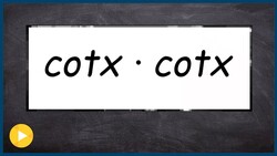 Learn how to multiply cotangent by cotangent Instructional Video