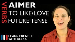 Aimer (to like/love) — Future Tense Instructional Video