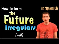 03 Spanish Lesson - Future (part 2): irregulars Instructional Video