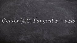 Write the equation of a circle given center and tangent to the x axis Instructional Video