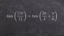Using sum of two angles to evaluate an angle in radians for tangent, tan Instructional Video