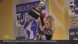 #TheMoment Calgary woman wins Irish Dancing World Championship News Clip