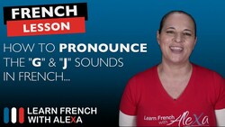 How to pronounce the "G" & "J" sounds in French Instructional Video