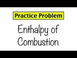 Practice Problem: Enthalpy of Combustion Instructional Video