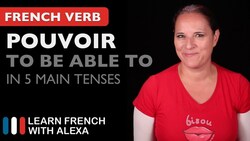 Pouvoir (to be able to) in 5 Main French Tenses Instructional Video