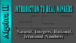 Algebra II: Introduction to Real Numbers | Natural, Integers, Rational, Irrational Numbers Instructional Video
