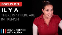 IL Y A - How to say "there is" or "there are" in French. Instructional Video