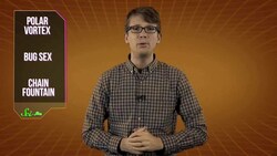 3 Freaky Things Explained: Bug Sex, Polar Vortex and Chain Fountain! Instructional Video