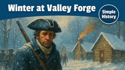 The Story of Valley Forge | American Revolution History Made Easy Instructional Video