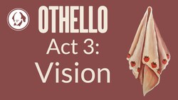 Othello Act 3: Vision and Sight | Shakespeare Play by Play Instructional Video