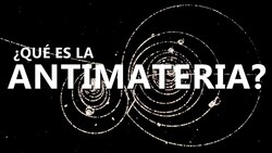 ¿Qué es la ANTIMATERIA? Instructional Video