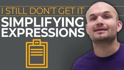 I still don't get in simplifying basic expressions Instructional Video