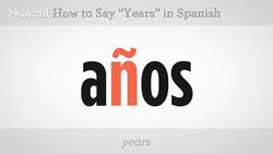 How to Say "Years" in Spanish Instructional Video