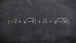 Pre-Calculus - Learn how to add complex numbers the right way (-2+ root(-8)) + (5- root(-50)) Instructional Video