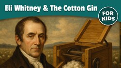 Eli Whitney and The Cotton Gin Instructional Video