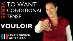 Vouloir (to want) — Conditional Tense Instructional Video