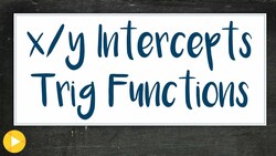 4e Example 3 (How to find the x and y intercepts of trig functions) Instructional Video