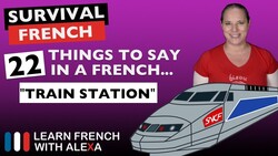 22 "TRAIN" phrases to help you travel in French Instructional Video
