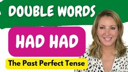 Double Words: Had Had--Past Perfect Tense Instructional Video