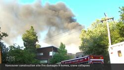 Crane collapses as fire engulfs Vancouver construction site News Clip