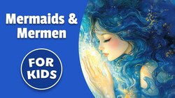 History of Mermaids and Mermen for Kids | Bedtime History Instructional Video