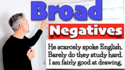 Lesson on BROAD Negatives - ADVERBS (scarcely, barely, fairly) Instructional Video