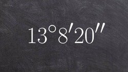 Rewriting a number in DMS form to decimal form Instructional Video