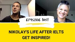 IELTS Energy Podcast 1051: IELTS Was Nikolay's Ticket to His Best Life Instructional Video