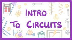GCSE Physics - Intro to circuits #14 Instructional Video