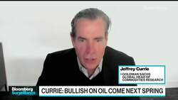 Goldman's Currie: 'Definitely' Bullish on Oil Come Next Spring News Clip