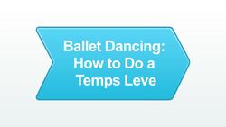 How to Do a Temps Leve in Ballet Instructional Video