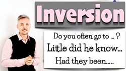English Grammar Lesson on INVERSION (Little did he know, had they been living....) Instructional Video