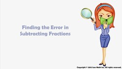 Finding the Error in Subtracting Fractions Instructional Video